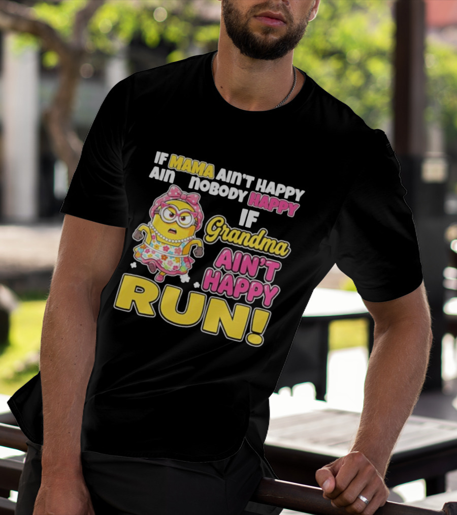 If Mama Ain't Happy Ain't Nobody Happy If Grandma Ain't Happy Run Minion Floral Dress T-Shirt