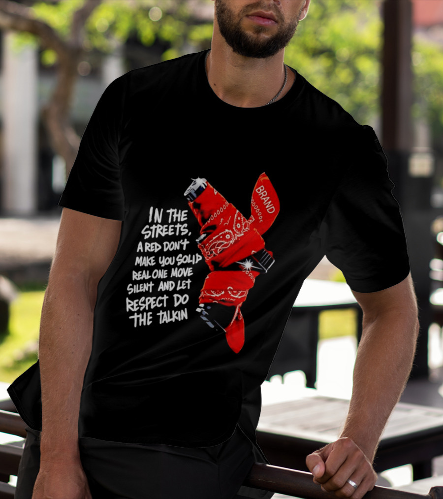 In The Streets Respect Do The Talkin Red Real One Move Silent T-Shirt