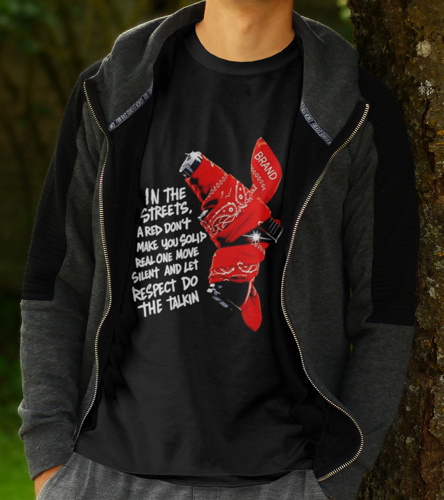 In The Streets Respect Do The Talkin Red Real One Move Silent T-Shirt