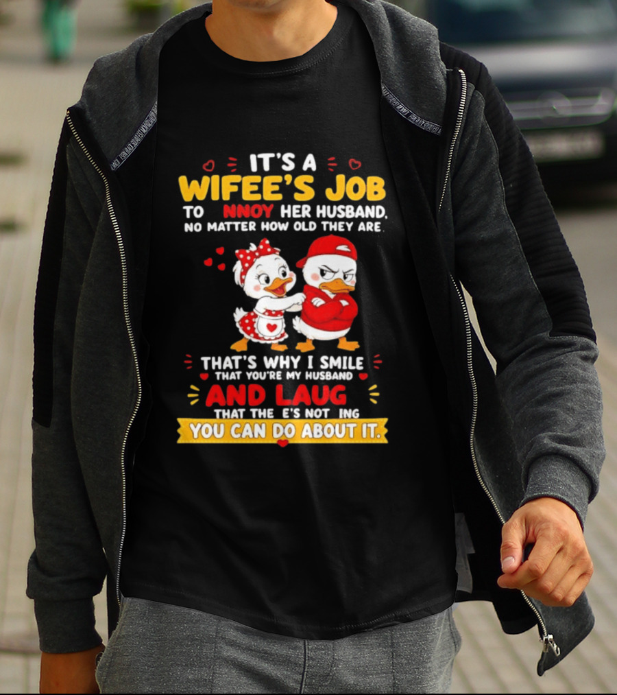 It's A Wifey's Job To Annoy Her Husband No Matter How Old They Are Smile And Laugh You Can Do About It T-Shirt