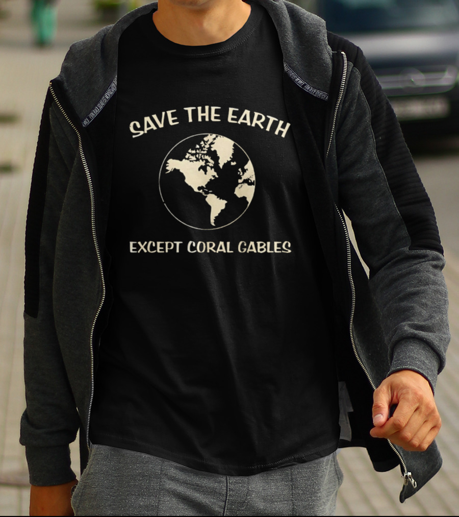 Save The Earth Except Coral Gables Florida Earth Map T-Shirt