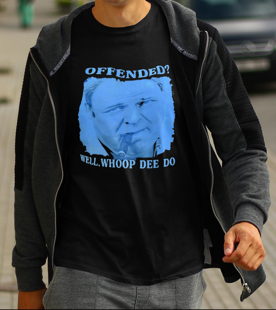 Offended Well Whoop Dee Do James Gandolfini T-Shirt
