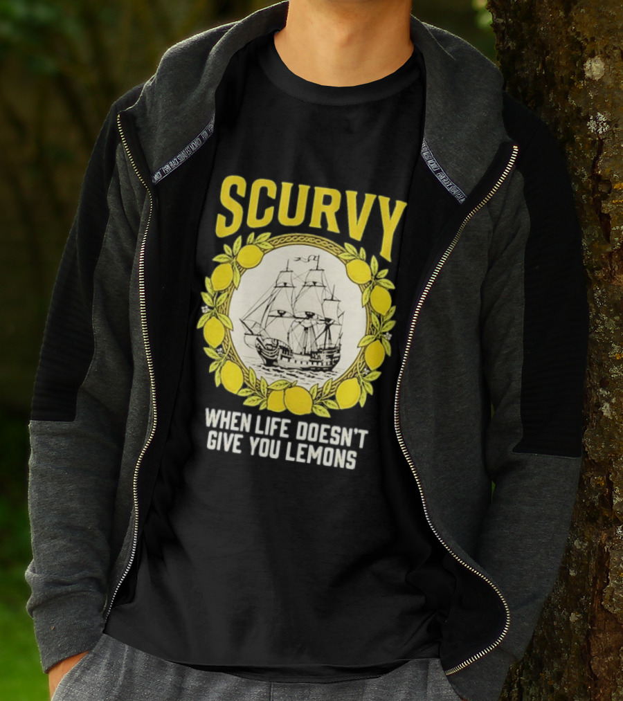 Scurvy When Life Doesn't Give You Lemons Sailing Ship Maritime Adventure T-Shirt