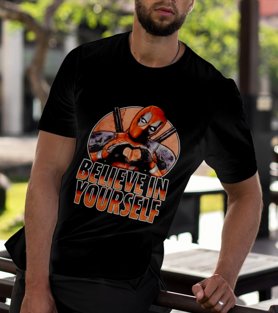 Deadpool Believe In Yourself Marvel Superhero Motivation T-Shirt