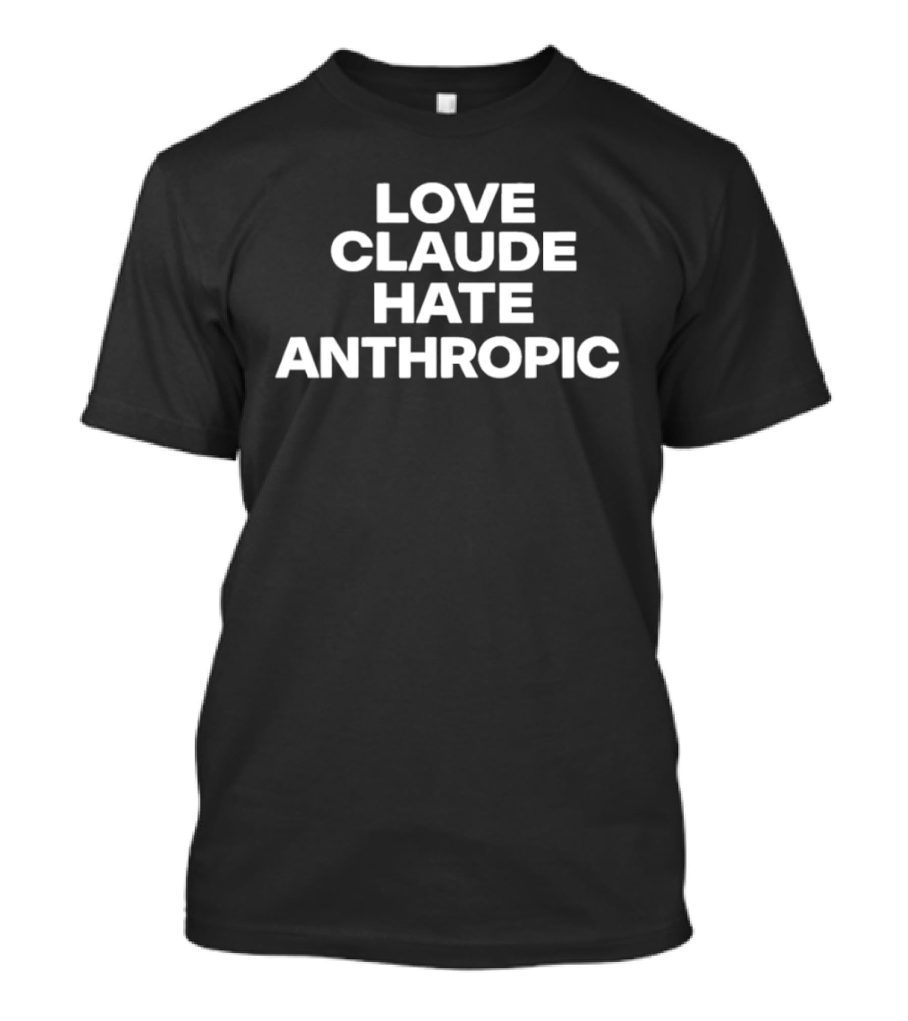Love Claude Hate Anthropic Artificial Intelligence T-Shirt