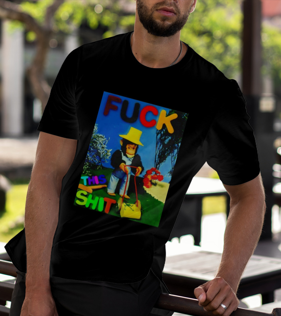 FUCK THIS SHIT Monkey With Lawn Mower And Yellow Hat T-Shirt