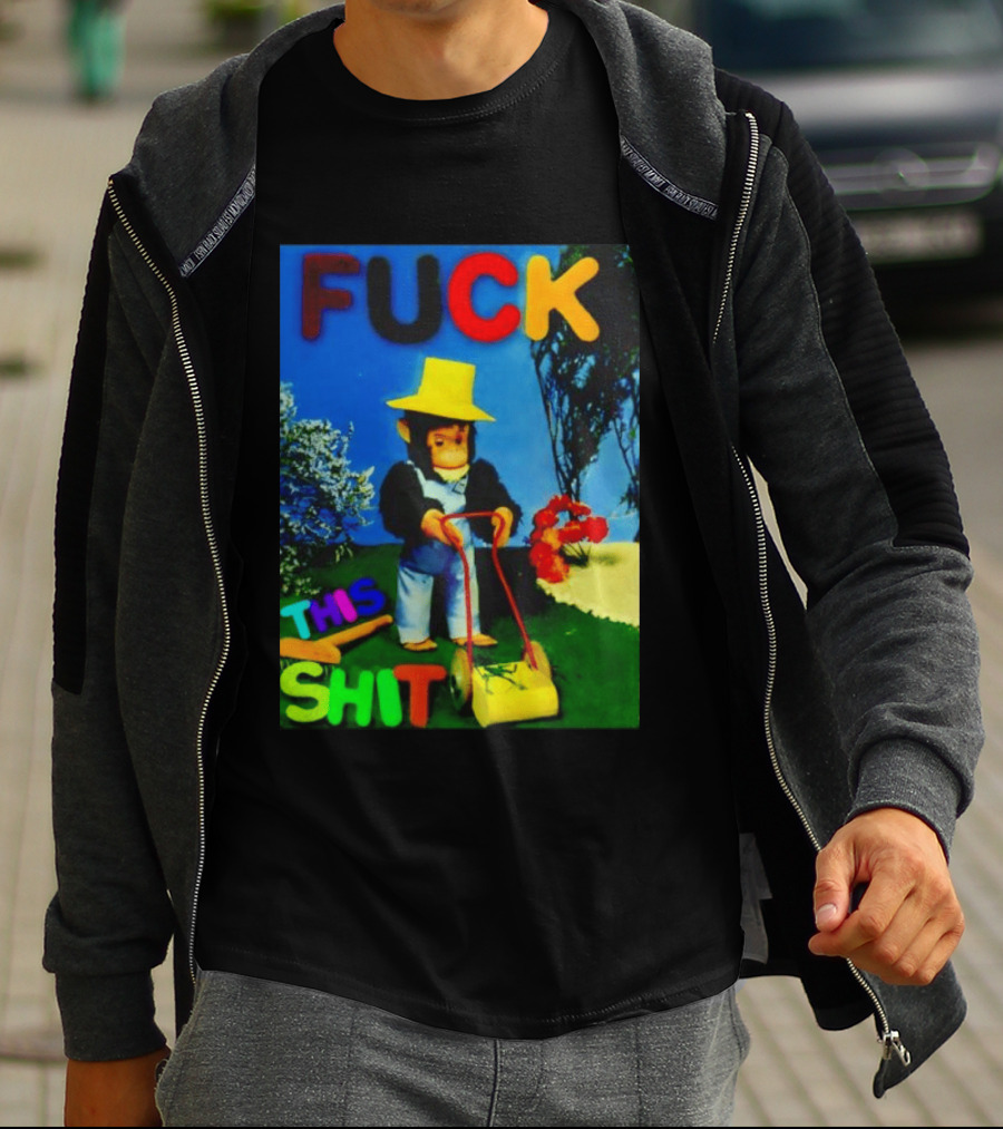 FUCK THIS SHIT Monkey With Lawn Mower And Yellow Hat T-Shirt