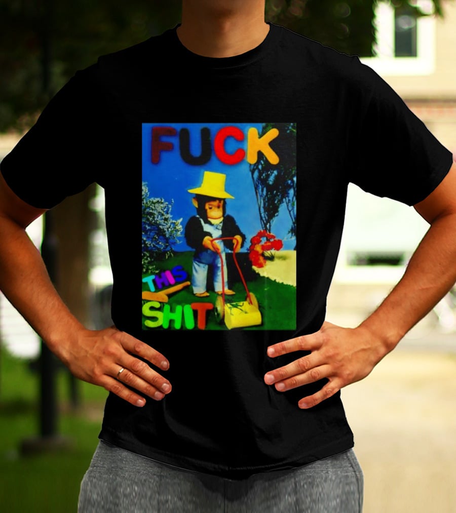 FUCK THIS SHIT Monkey With Lawn Mower And Yellow Hat T-Shirt
