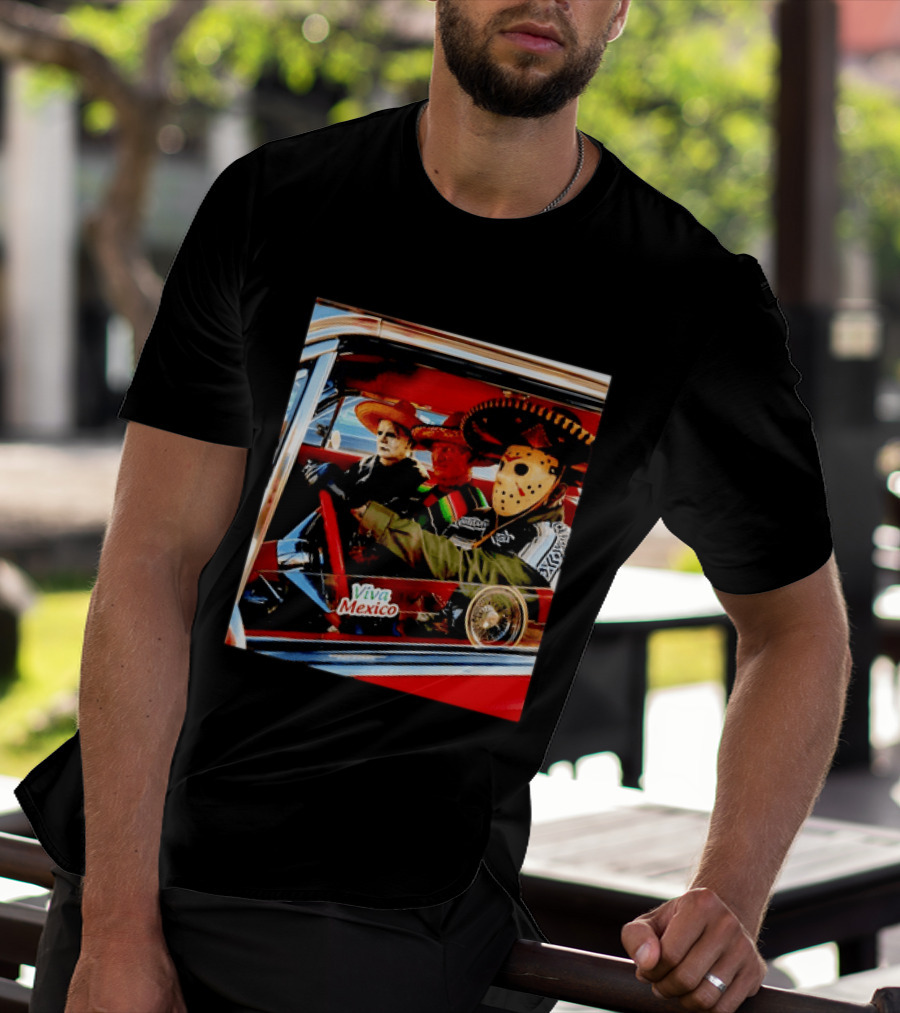 Michael Myers Freddy Krueger Jason Voorhees In Sombreros Viva Mexico T-Shirt