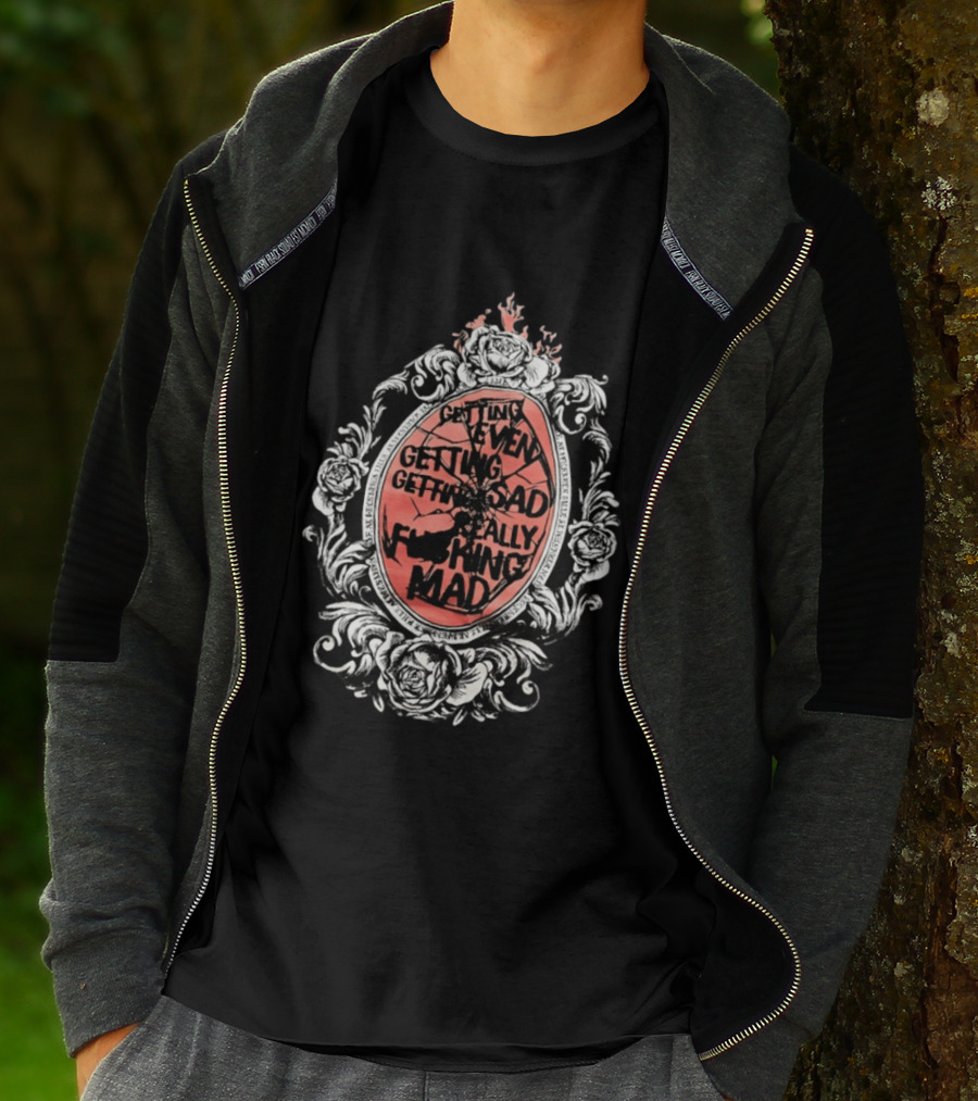 Getting Even Getting Sad Really Mad Floral Frame Roses Black White Pink T-Shirt