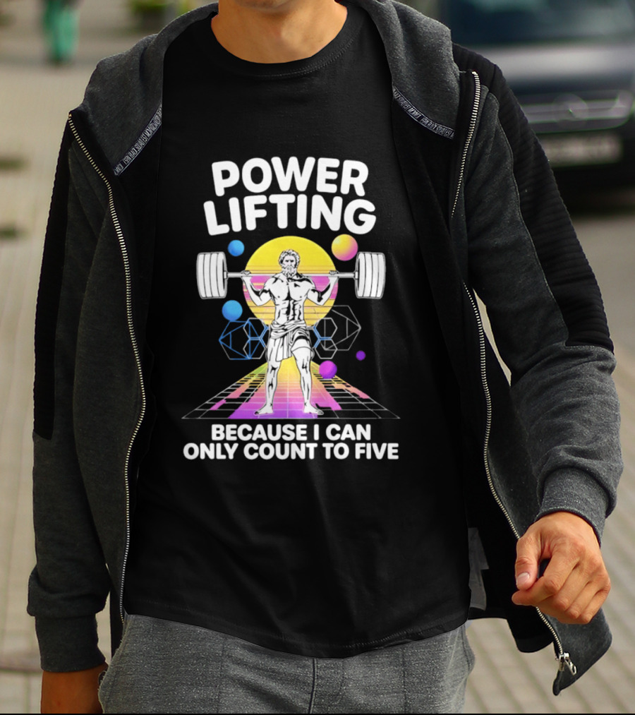 Power Lifting Because I Can Only Count To Five Retro Barbell Gym Workout Humor T-Shirt