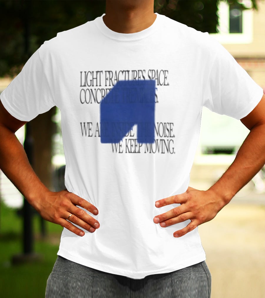 Awakenings Store Light Fractures Space Concrete Trembles We Are Inside The Noise We Keep Moving White Oversized T-Shirt