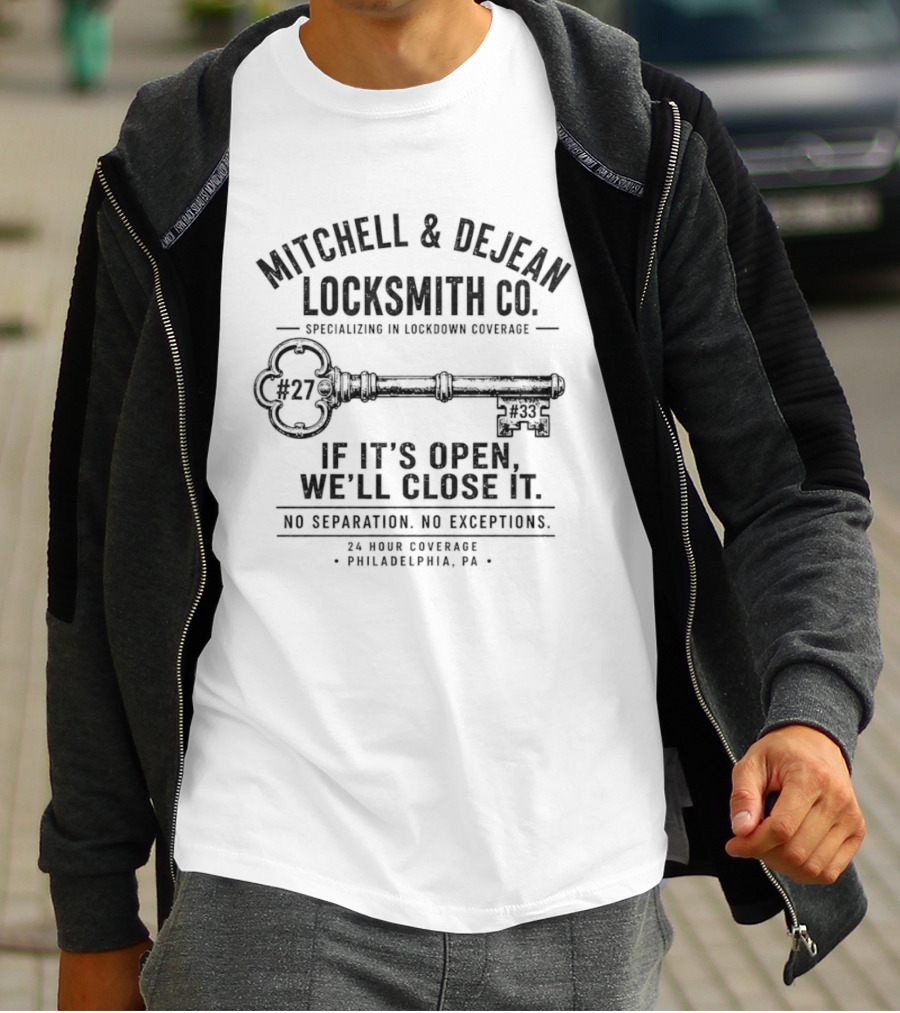 Mitchell & DeJean Locksmith Co Philadelphia Specializing In Lockdown Official Key Coverage No 27 If It's Open We'll Close It No Exceptions T-Shirt