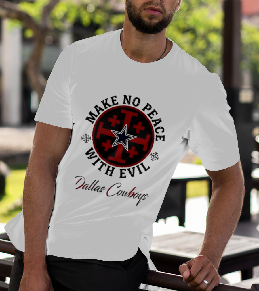 Dallas Cowboys Make No Peace With Evil Star And Cross T-Shirt