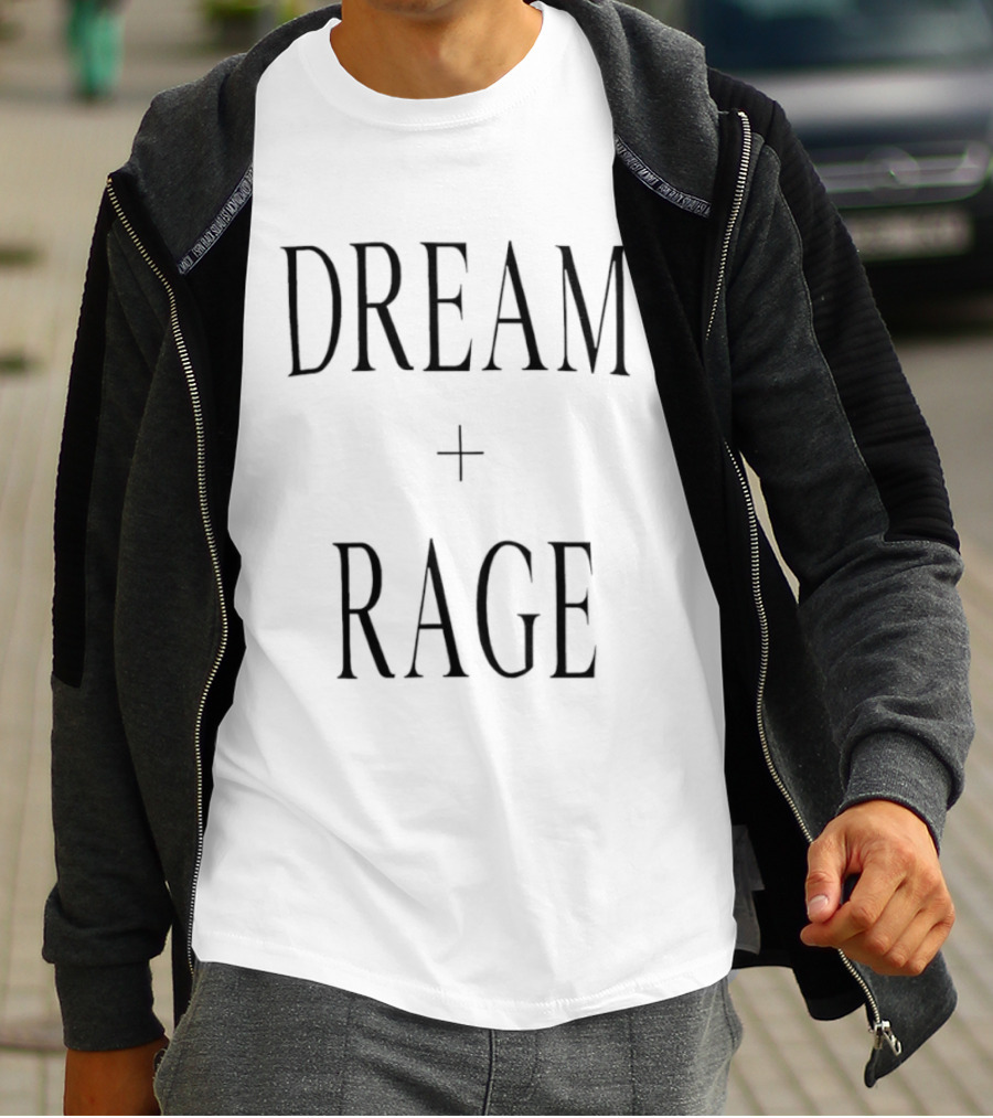 Dream + Rage Motivational Words T-Shirt