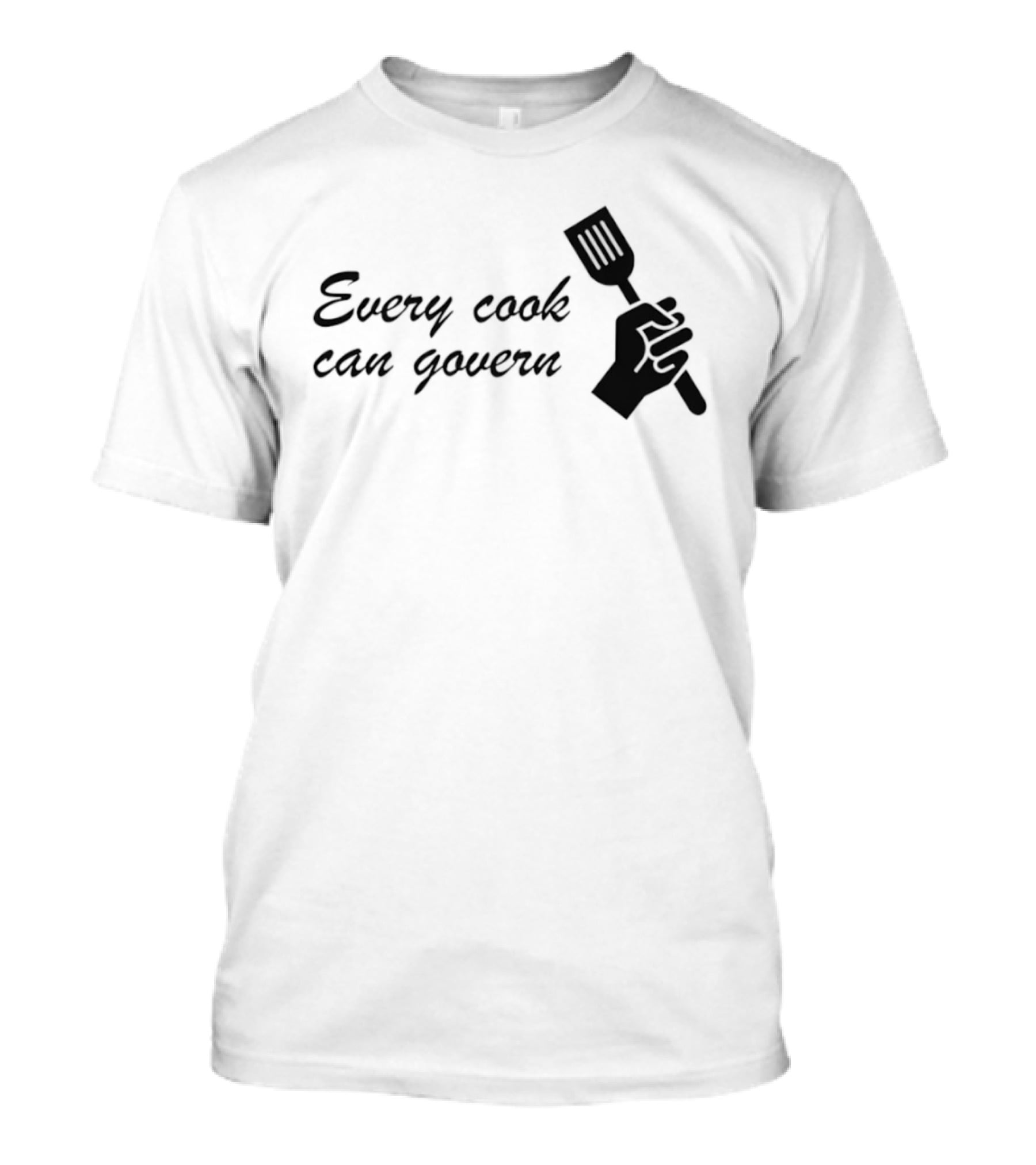 Every Cook Can Govern Political Chef Spatula Hand T-Shirt