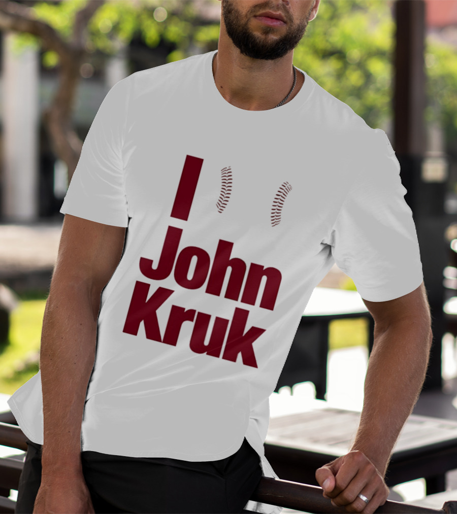 I Love John Kruk Baseball Philadelphia Phillies T-Shirt