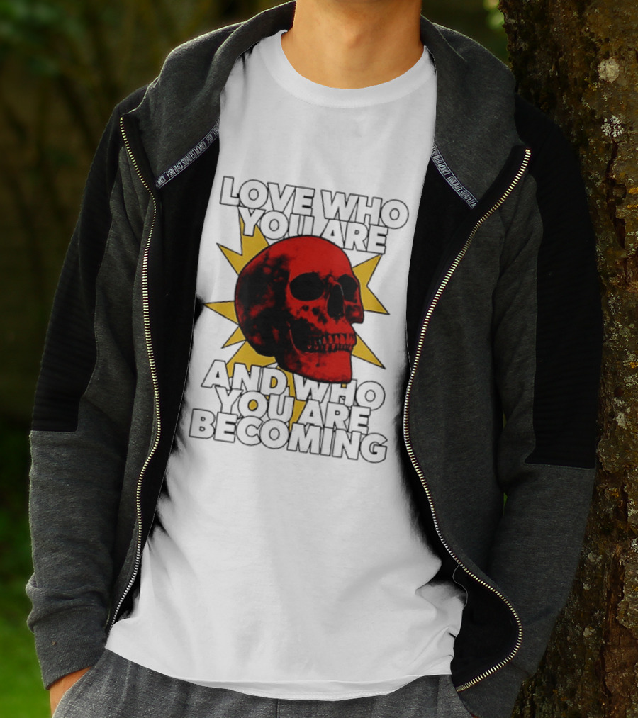 Love Who You Are And Who You Are Becoming Skull Red Sunburst T-Shirt