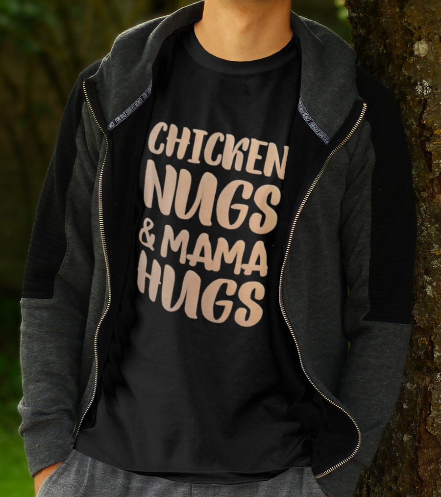 Chicken Nugs And Mama Hugs Fun Mom Life T-Shirt