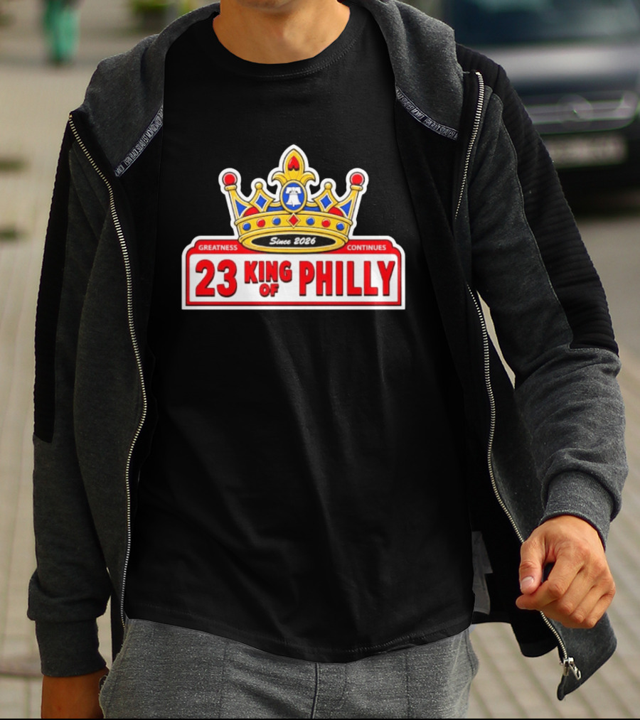 Greatness Continues 23 King Of Philly Since 2026 T-Shirt