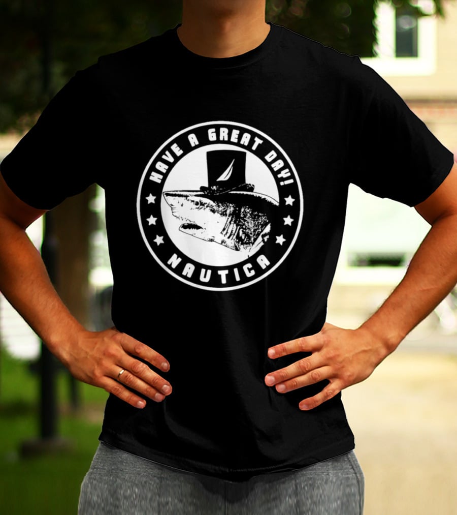 Have A Great Day Nautica Shark Top Hat T-Shirt