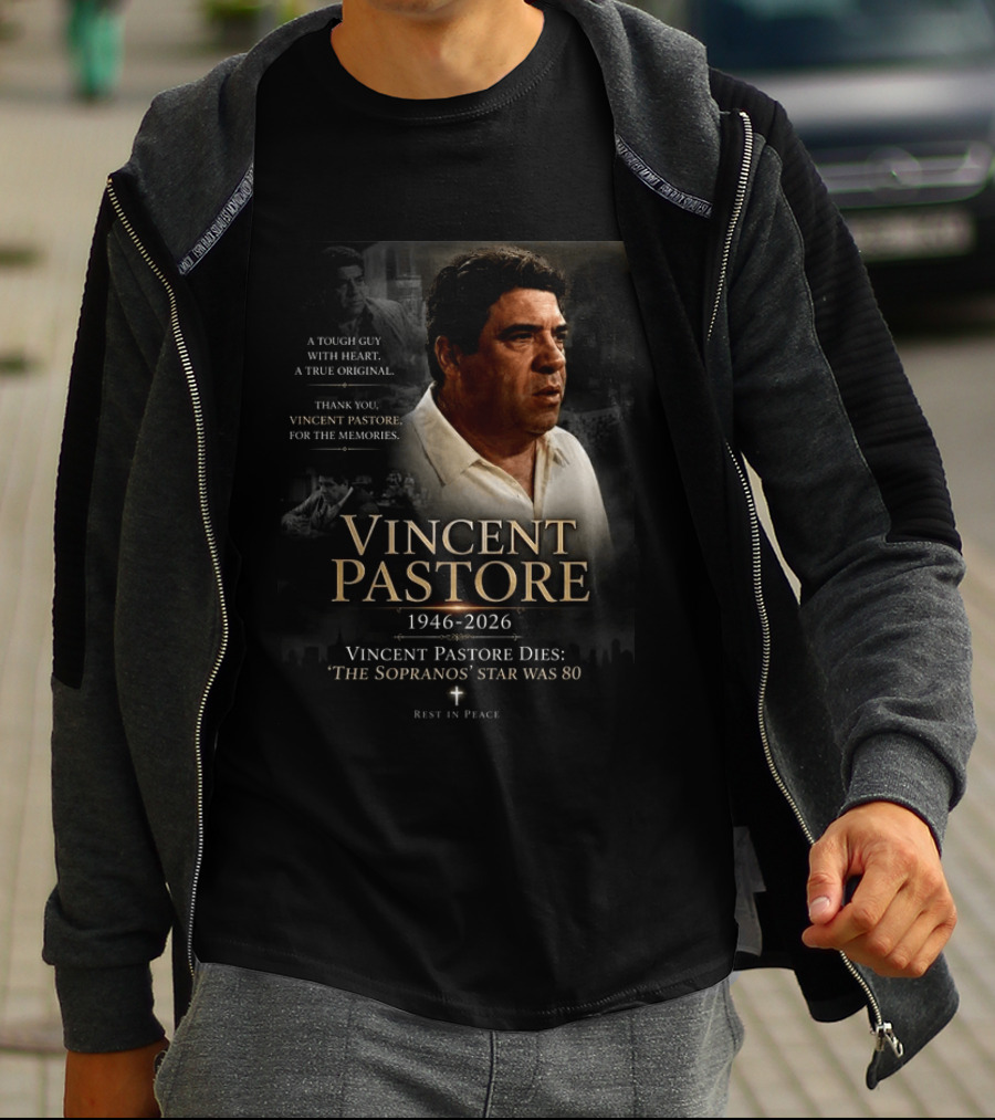 Vincent Pastore 1946 2026 The Sopranos Star A Tough Guy With Heart T-Shirt