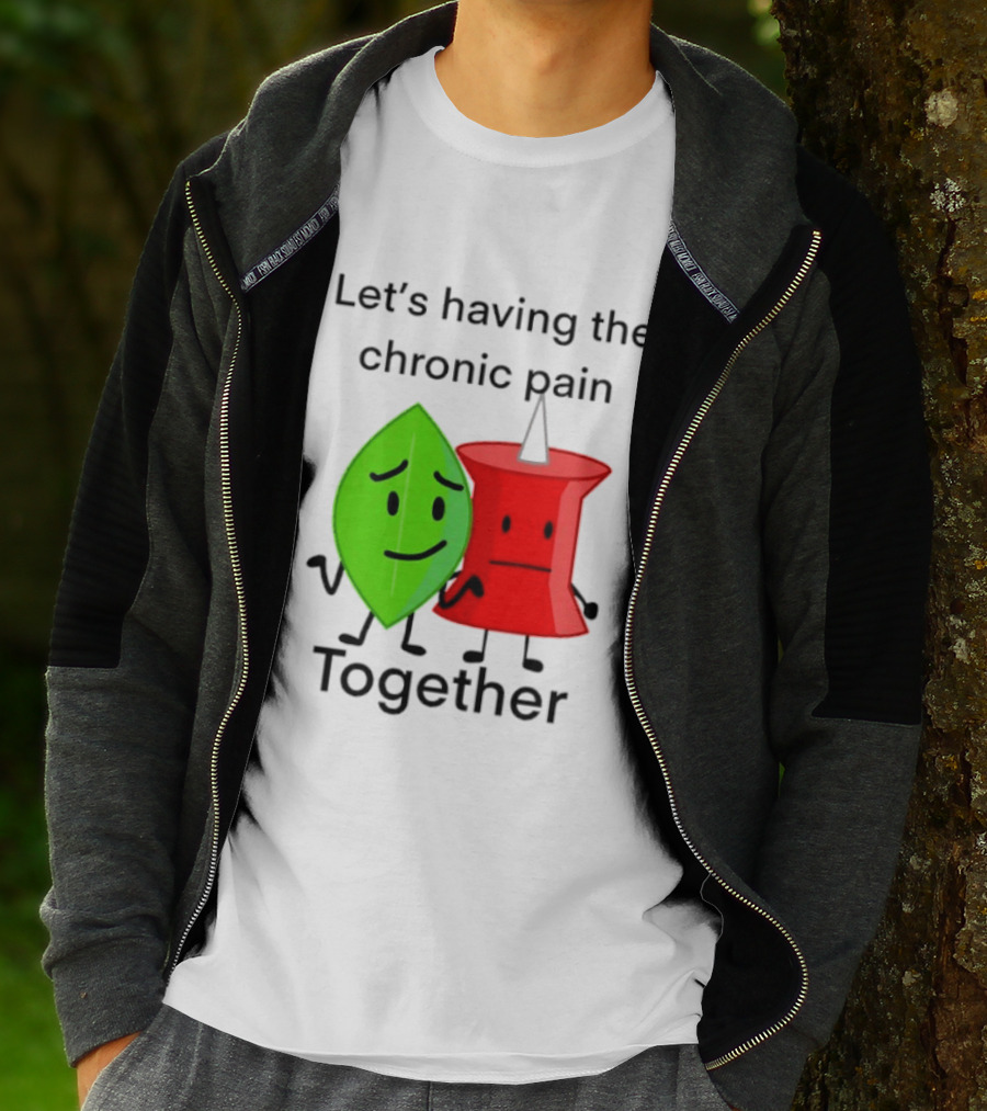Let's Having The Chronic Pain Together Leaf And Red Pushpin Characters T-Shirt