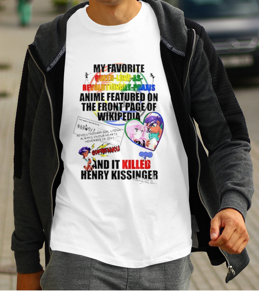 My Favorite Queer Love Revolutionary Utena Anime Critique Consent Killed Henry Kissinger T-Shirt