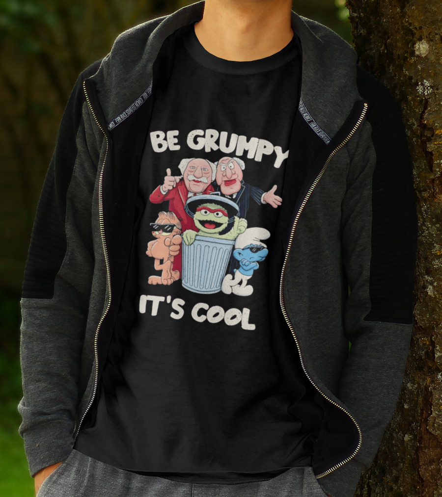 Be Grumpy It's Cool With Statler Waldorf Oscar The Grouch Garfield Smurf T-Shirt