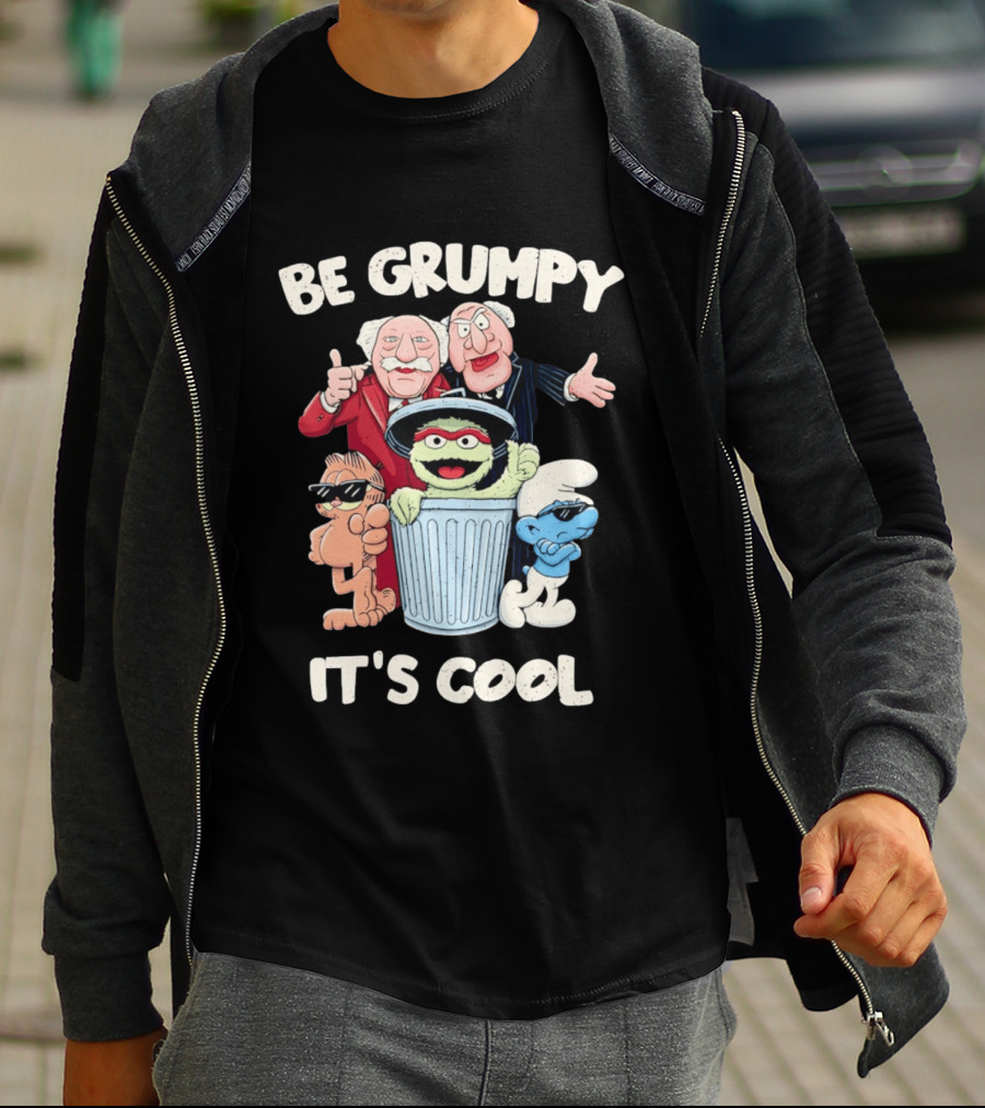 Be Grumpy It's Cool With Statler Waldorf Oscar The Grouch Garfield Smurf T-Shirt