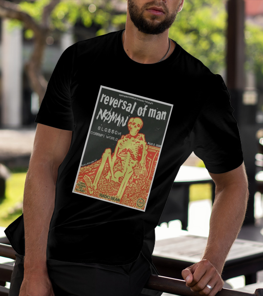 Reversal Of Man No Man Blossom Corrupt World Burlington VT Aug 2 2026 Radio Bean T-Shirt