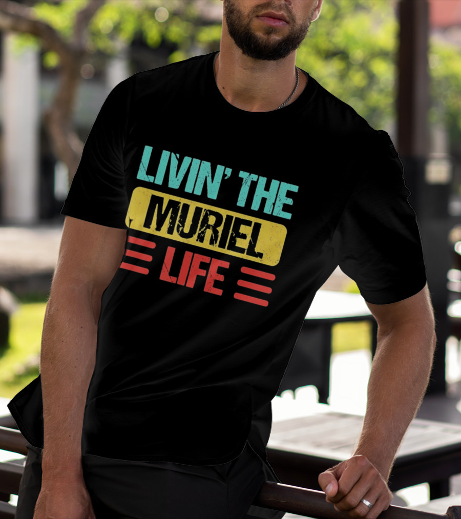 Livin' The Muriel Life Distressed Personalized Name T-Shirt
