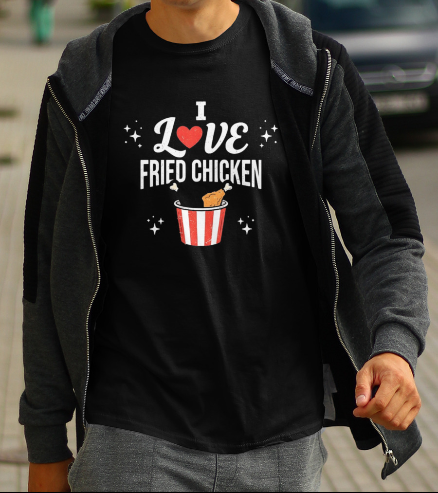 I Love Fried Chicken Food Lover Bucket T-Shirt