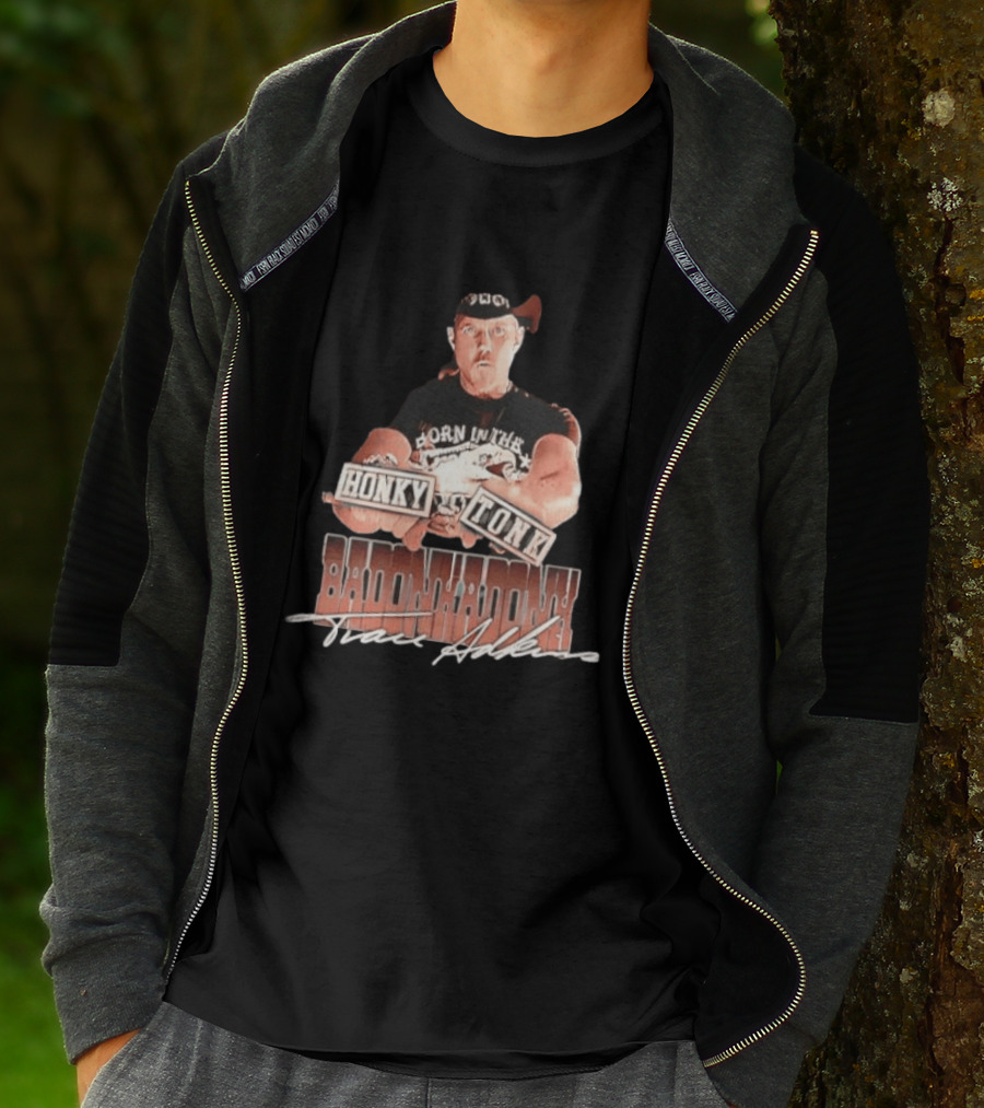 Trace Adkins Honky Tonk Badonkadonk Born In The Country Music T-Shirt