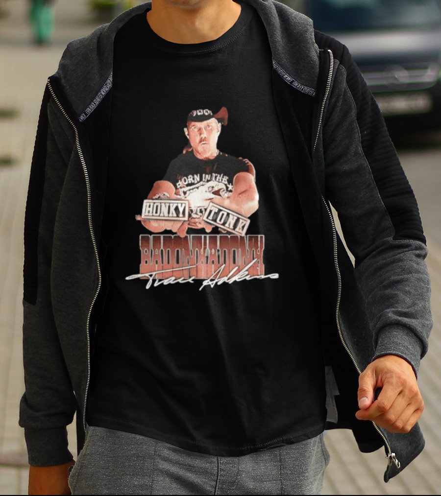 Trace Adkins Honky Tonk Badonkadonk Born In The Country Music T-Shirt