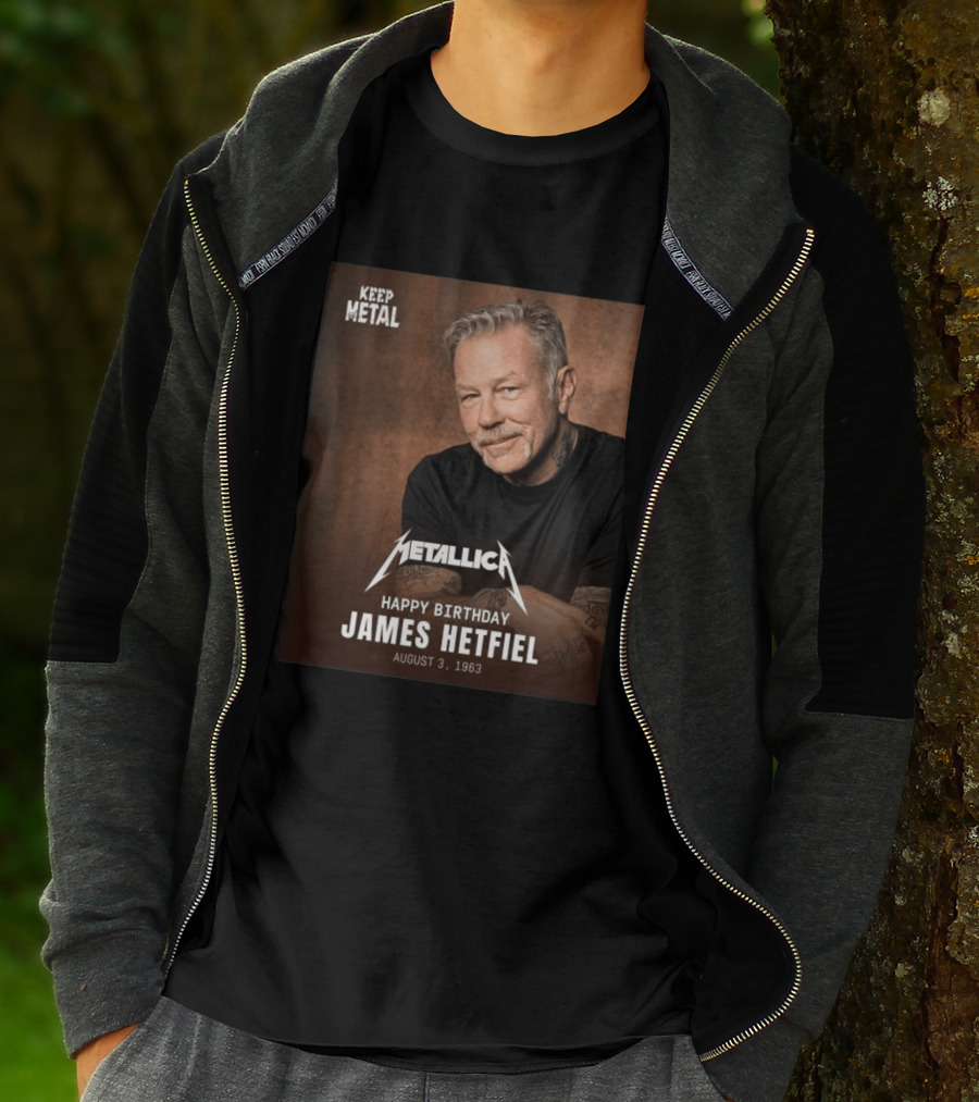 Keep Metal Metallica Happy Birthday James Hetfield August 3 1963 T-Shirt