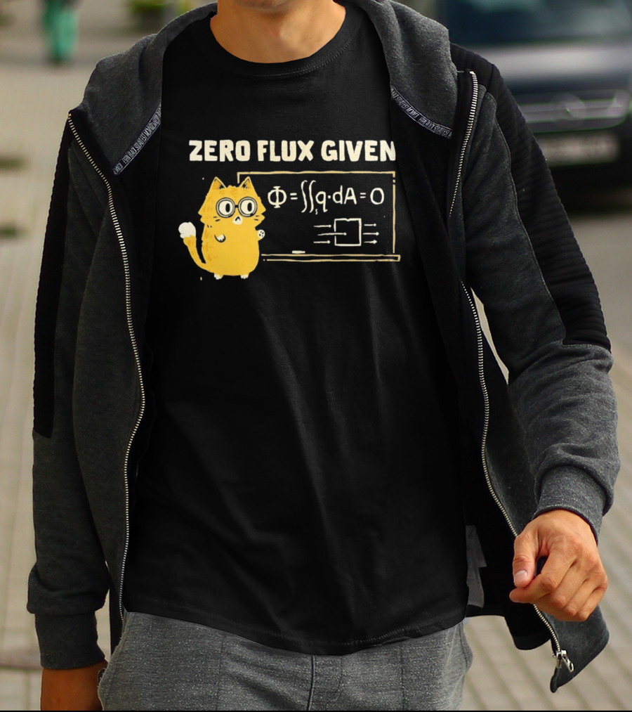Zero Flux Given Cat Funny Physics Math Science T-Shirt