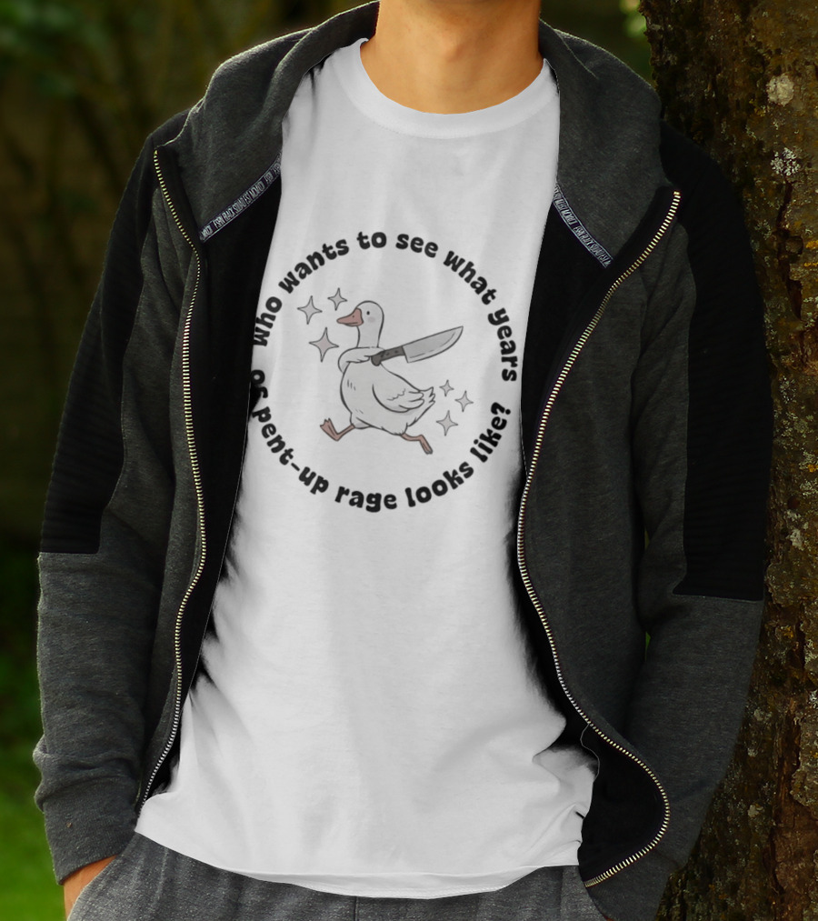 Who Wants To See What Years Of Pent Up Rage Looks Like Duck With Knife T-Shirt