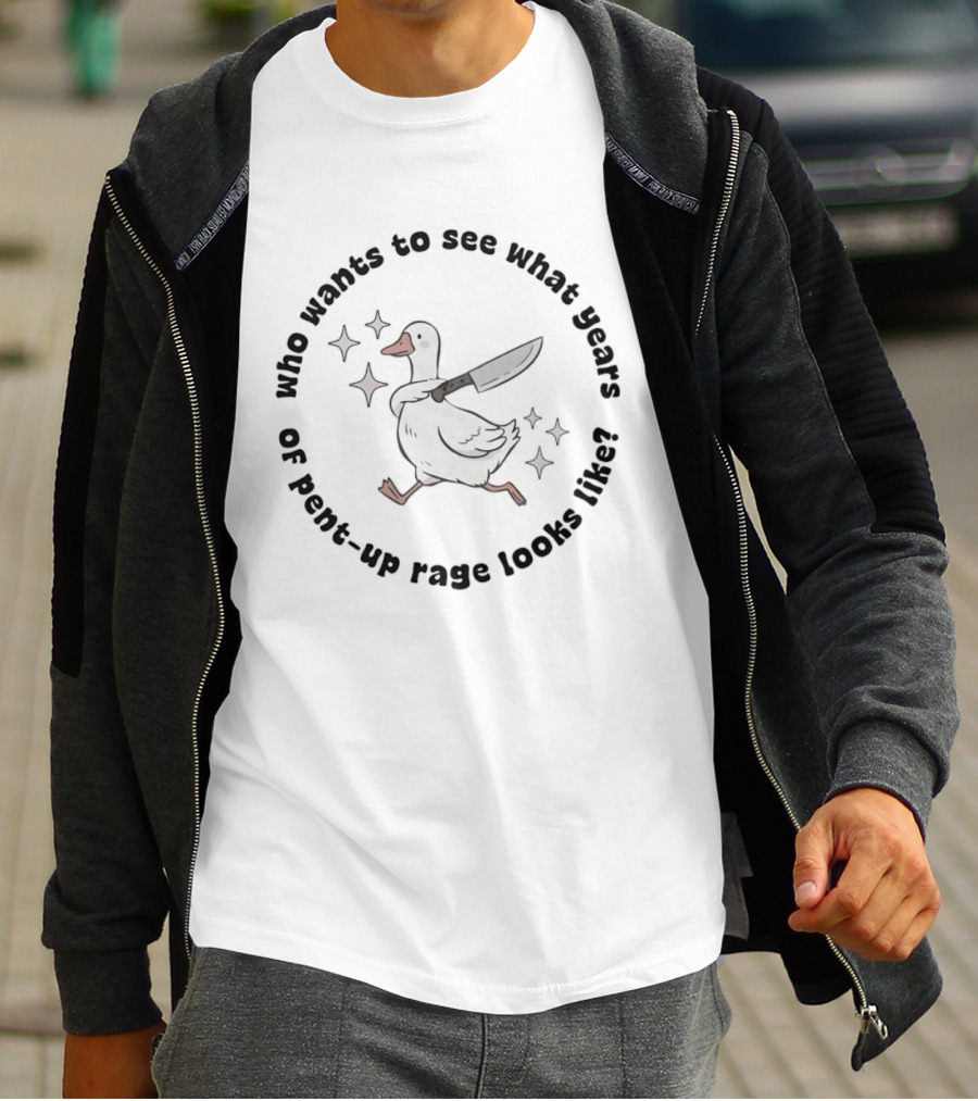 Who Wants To See What Years Of Pent Up Rage Looks Like Duck With Knife T-Shirt