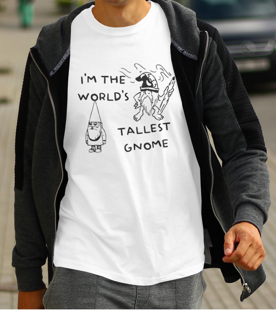 I'm The World's Tallest Gnome Fun Whimsical Playful Fantasy T-Shirt