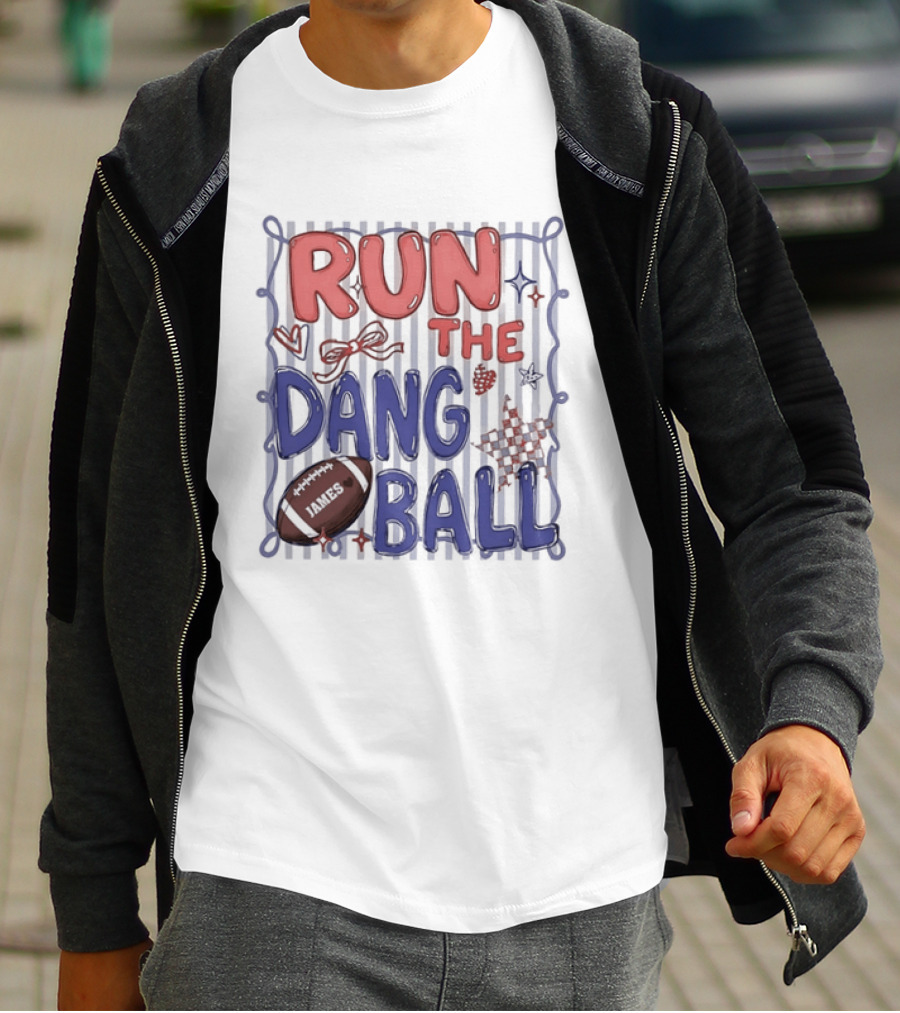 Run The Dang Ball Football Sports Graphic Locker Room T-Shirt
