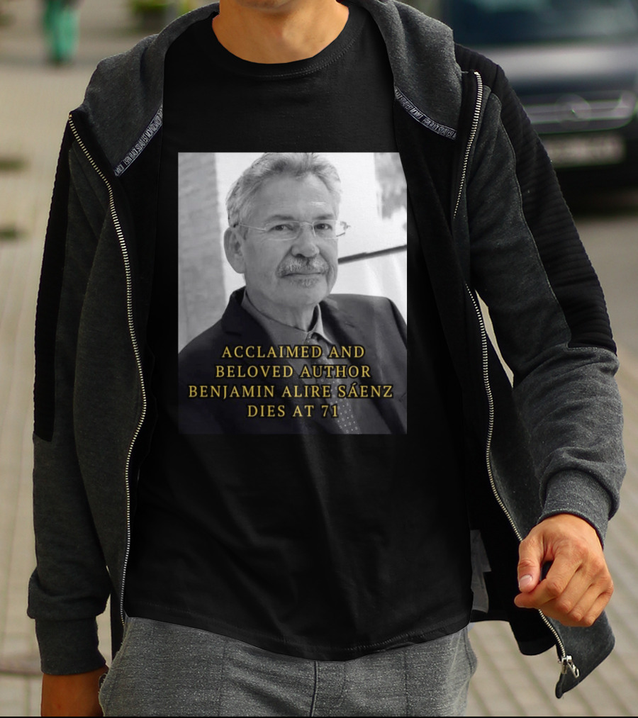 Acclaimed And Beloved Author Benjamin Alire Sáenz Dies At 71 T-Shirt