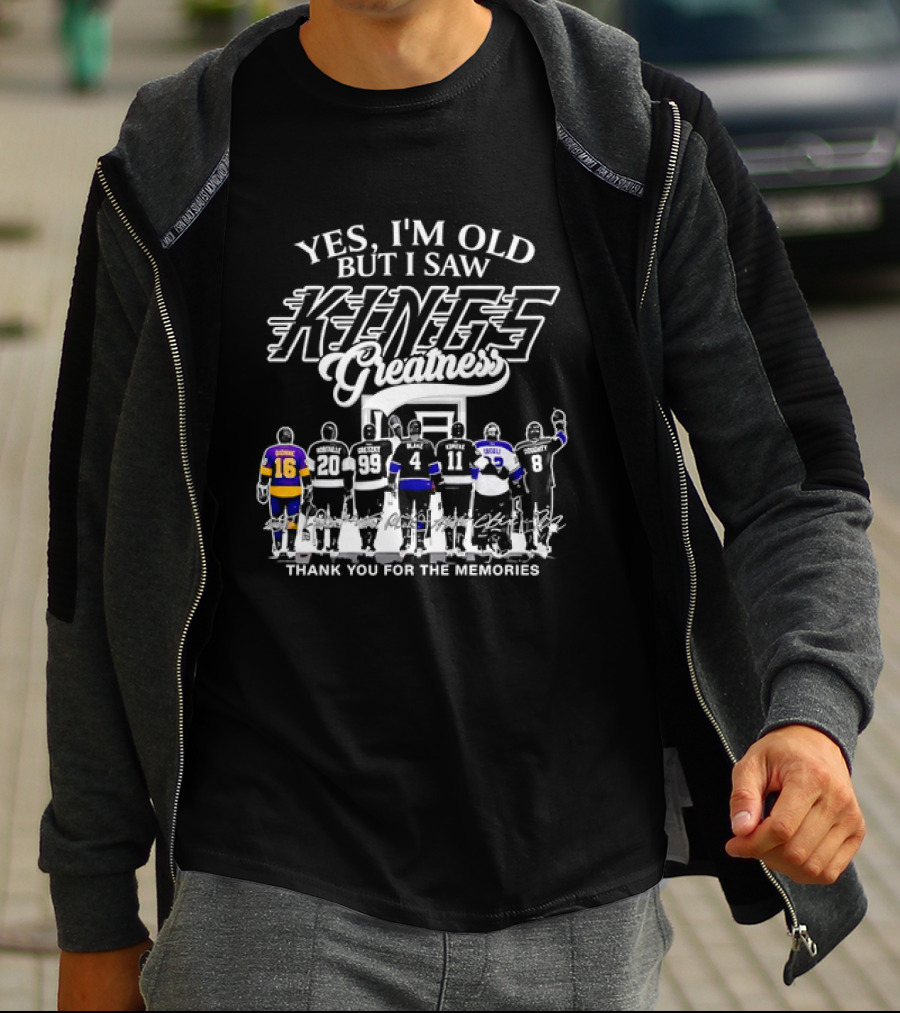 Yes I'm Old But I Saw Los Angeles Kings Legends Greatness Thank You For The Memories T-Shirt
