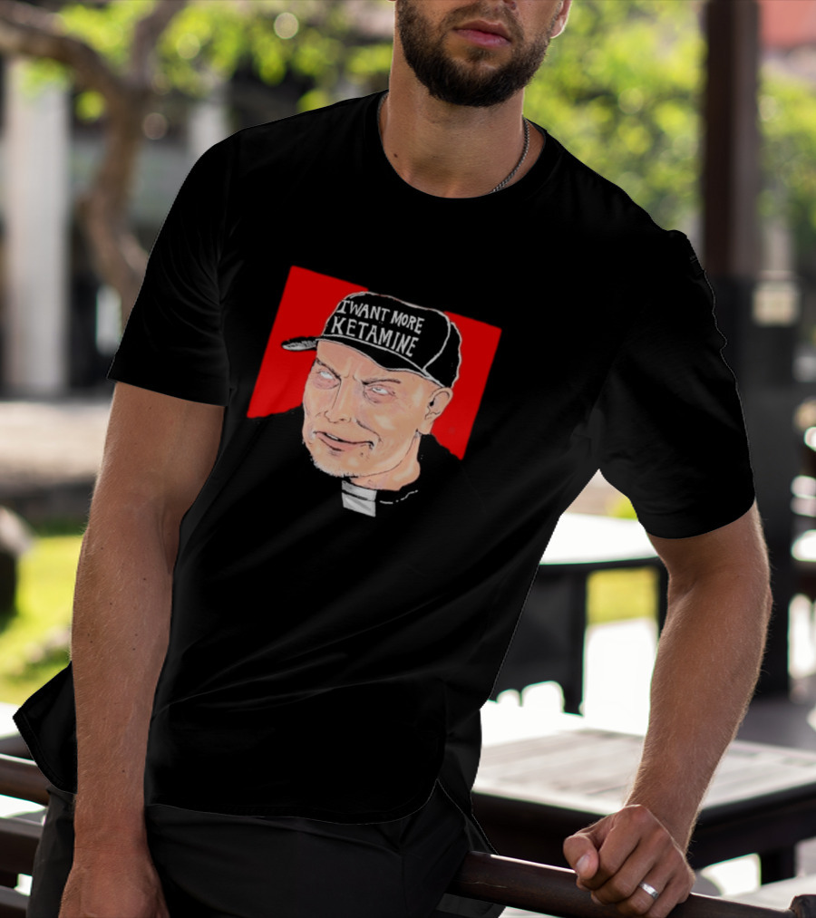 Elon Musk I Want More Ketamine Hat T-Shirt
