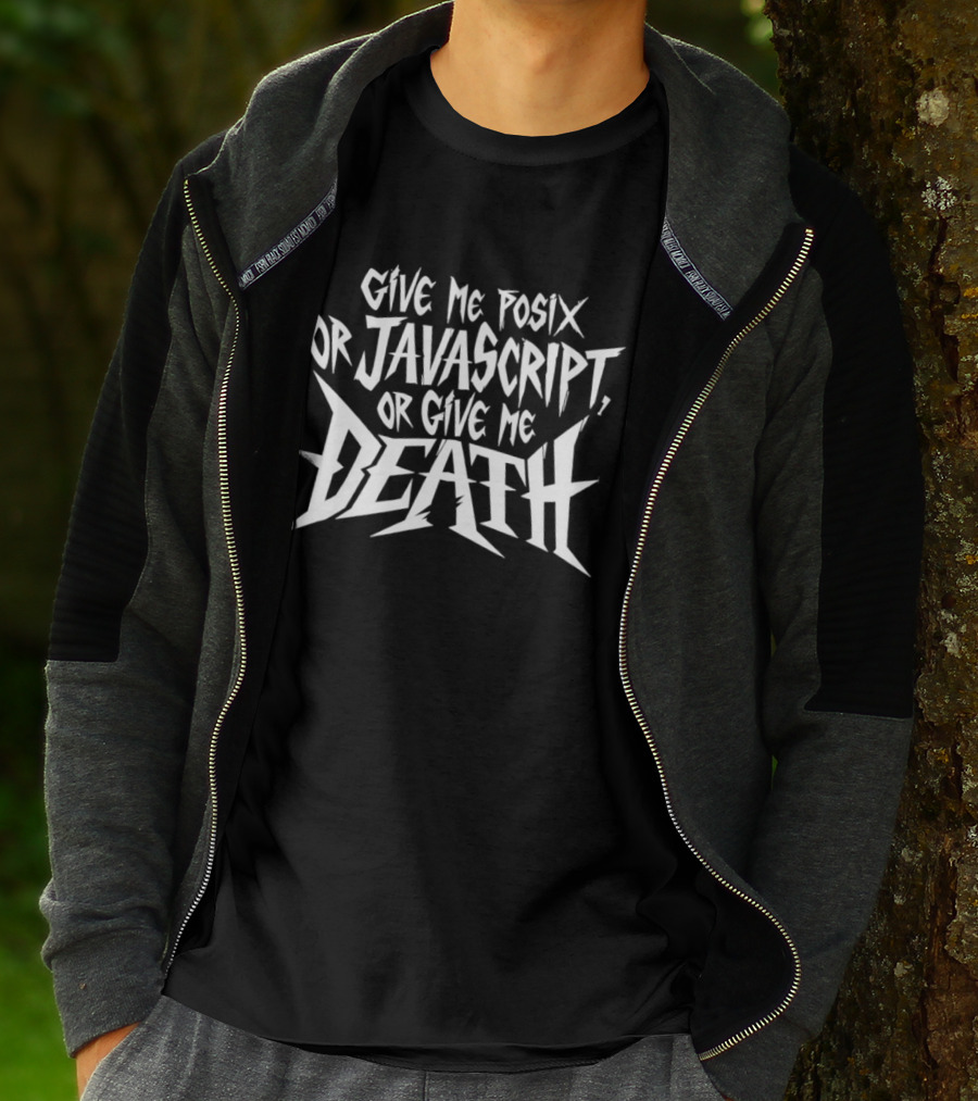Give Me Posix JavaScript Or Give Me Death T-Shirt