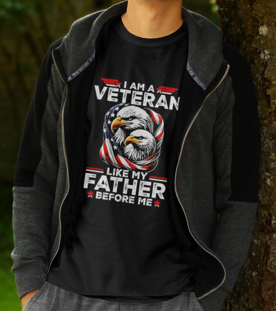 I Am A Veteran Like My Father Before Me Patriotic Eagles And American Flag T-Shirt