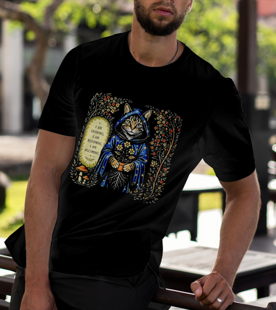 I Am Growing I Am Blooming I Am Becoming Wizard Cat Enchanted Blooms Nature Magic T-Shirt