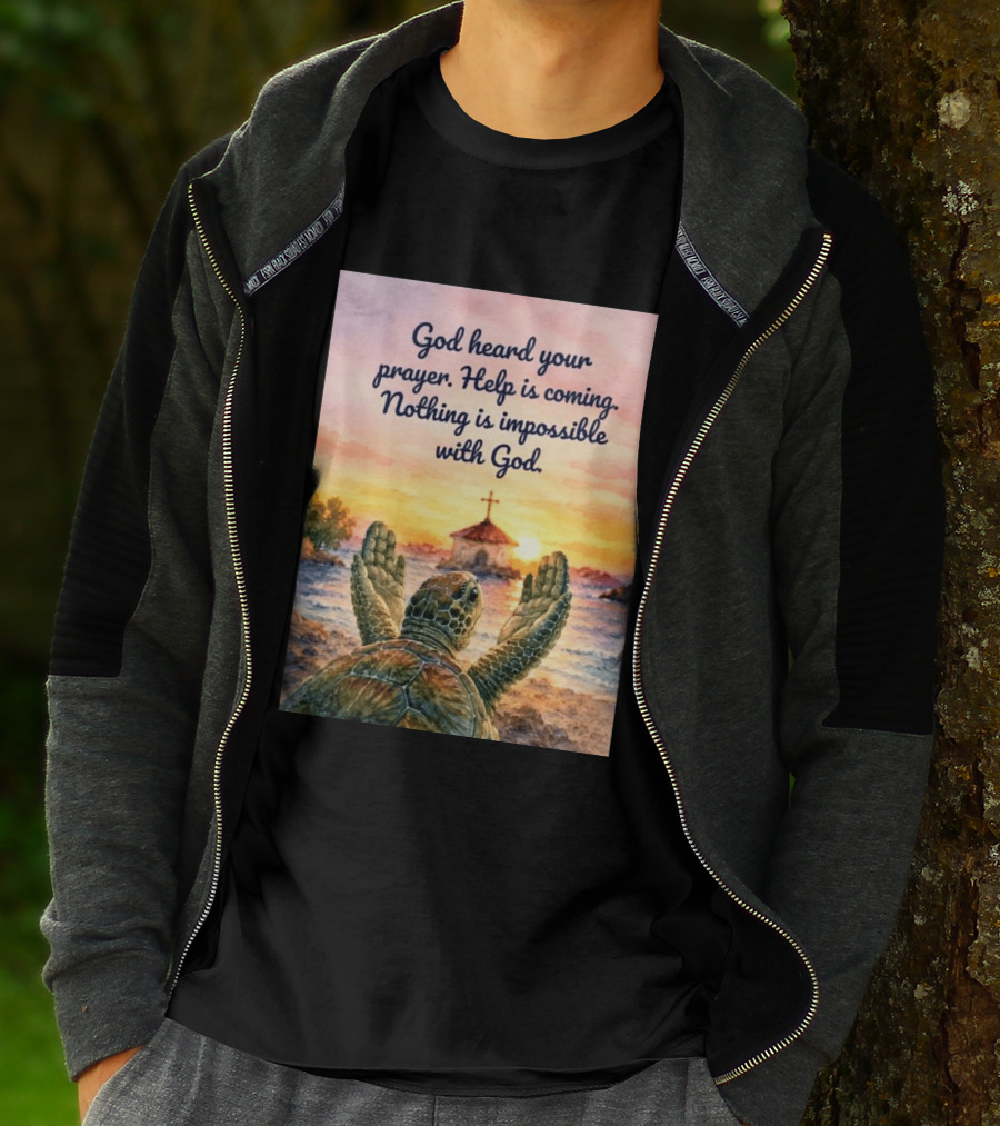 God Heard Your Prayer Help Is Coming Nothing Is Impossible With Turtle And Church Sunset T-Shirt