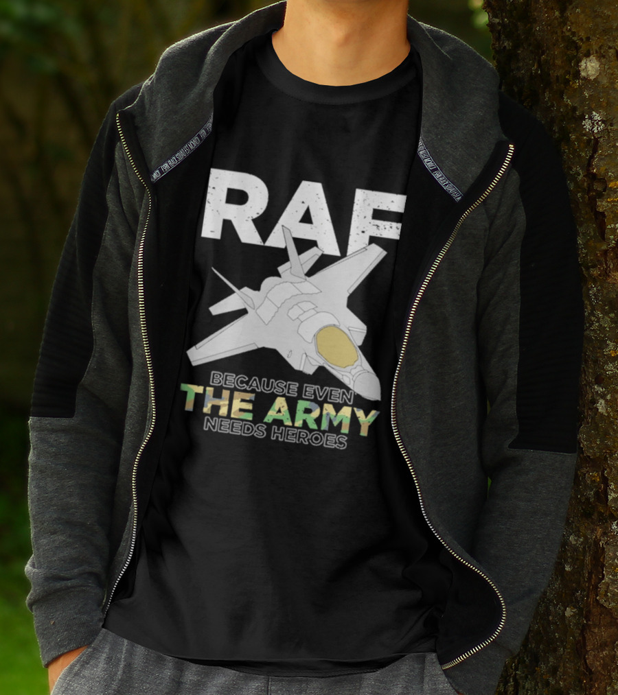 RAF Heroes Because Even The Army Needs Heroes With Jet Image T-Shirt