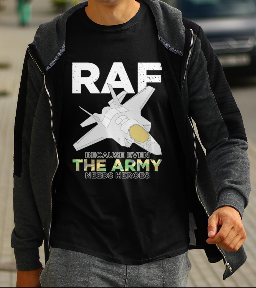 RAF Heroes Because Even The Army Needs Heroes With Jet Image T-Shirt